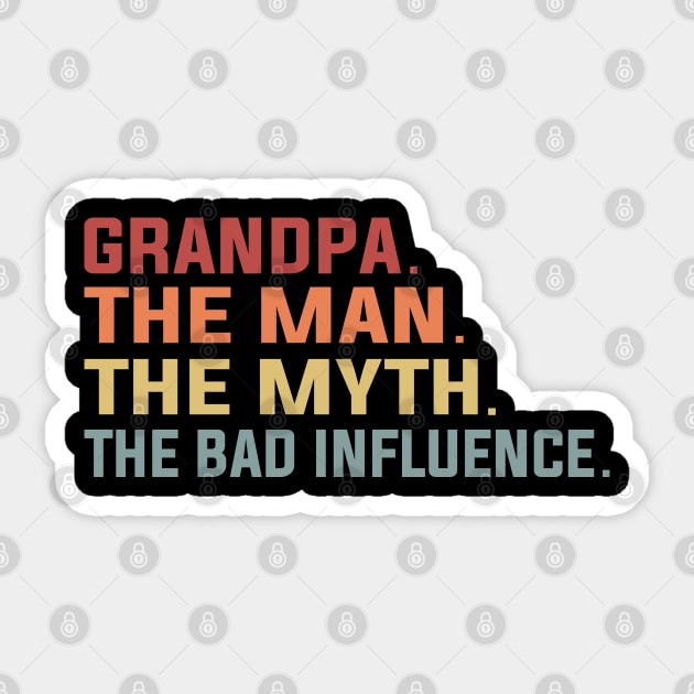 Grandpa The Man The Myth The Bad Influence Sticker by DragonTees